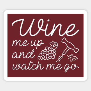 Wine Me Up And Watch Me Go Sticker